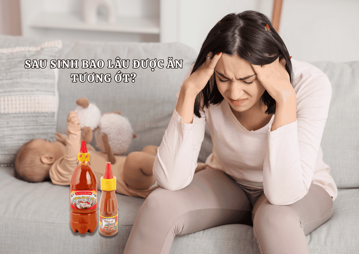 Sau sinh ăn tương ớt liệu có an toàn cho mẹ và bé? Giải đáp chi tiết cho mẹ bỉm sữa 3 Sau sinh bao lâu được ăn tương ớt
